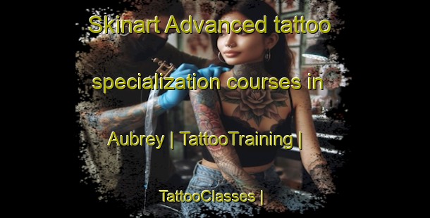 Skinart Advanced tattoo specialization courses in Aubrey | TattooTraining | TattooClasses | SkinartTraining-Canada